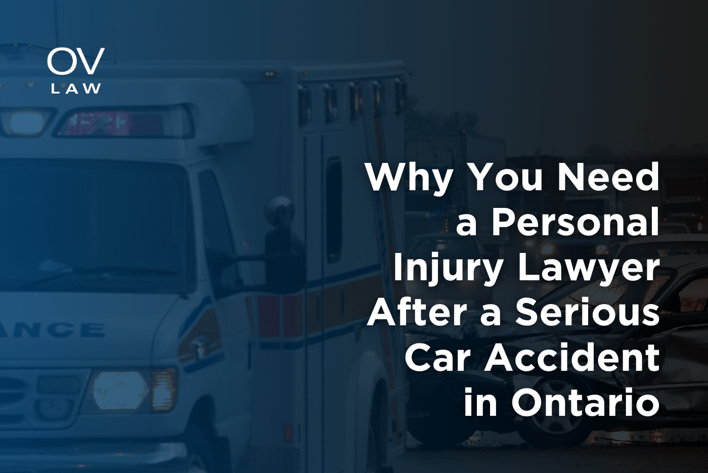 Why You Need a Personal Injury Lawyer After a Serious Car Accident in Ontario
